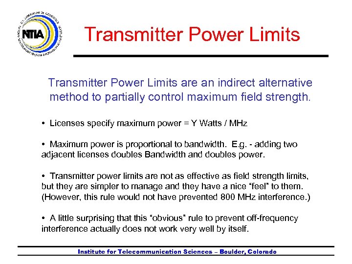 Transmitter Power Limits are an indirect alternative method to partially control maximum field strength.