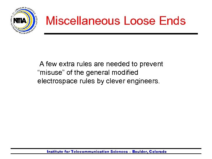 Miscellaneous Loose Ends A few extra rules are needed to prevent “misuse” of the