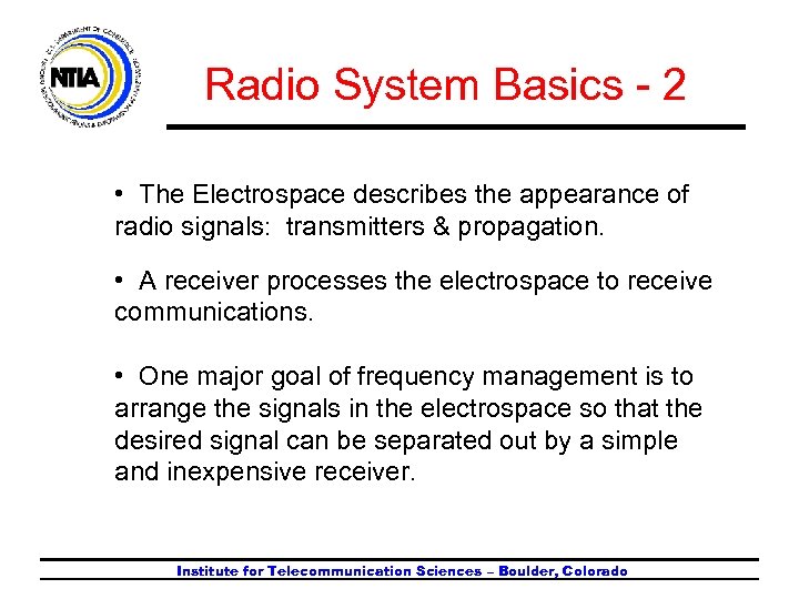 Radio System Basics - 2 • The Electrospace describes the appearance of radio signals: