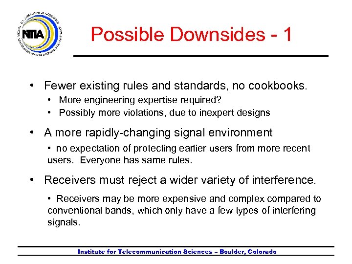 Possible Downsides - 1 • Fewer existing rules and standards, no cookbooks. • More