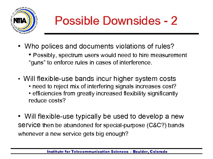 Possible Downsides - 2 • Who polices and documents violations of rules? • Possibly,