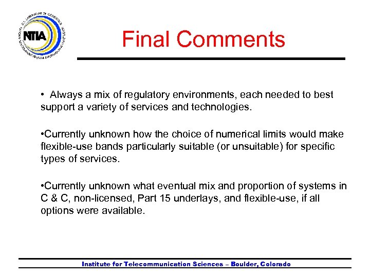 Final Comments • Always a mix of regulatory environments, each needed to best support