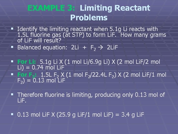 EXAMPLE 3: Limiting Reactant Problems § Identify the limiting reactant when 5. 1 g