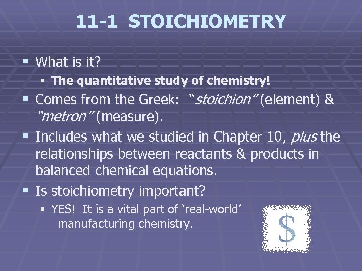 11 -1 STOICHIOMETRY § What is it? § The quantitative study of chemistry! §