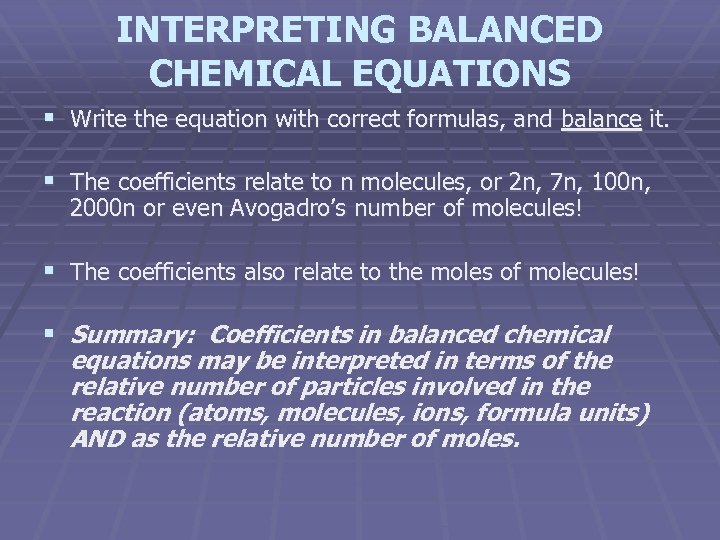 INTERPRETING BALANCED CHEMICAL EQUATIONS § Write the equation with correct formulas, and balance it.