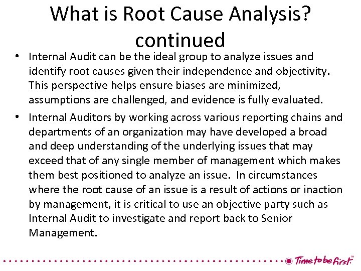 What is Root Cause Analysis? continued • Internal Audit can be the ideal group