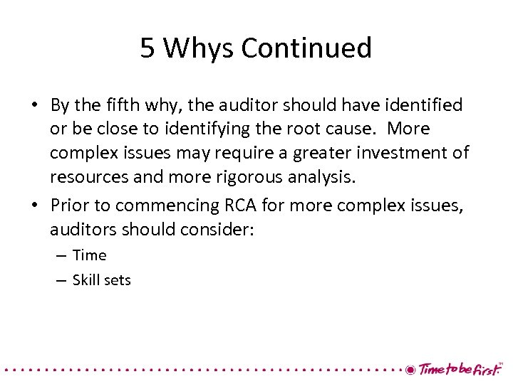 5 Whys Continued • By the fifth why, the auditor should have identified or