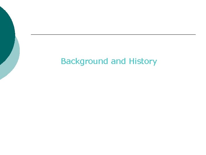 Background and History 
