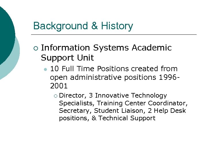 Background & History ¡ Information Systems Academic Support Unit l 10 Full Time Positions
