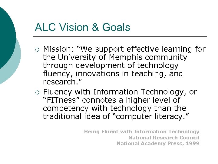 ALC Vision & Goals ¡ ¡ Mission: “We support effective learning for the University