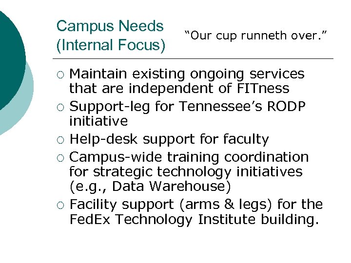 Campus Needs (Internal Focus) ¡ ¡ ¡ “Our cup runneth over. ” Maintain existing