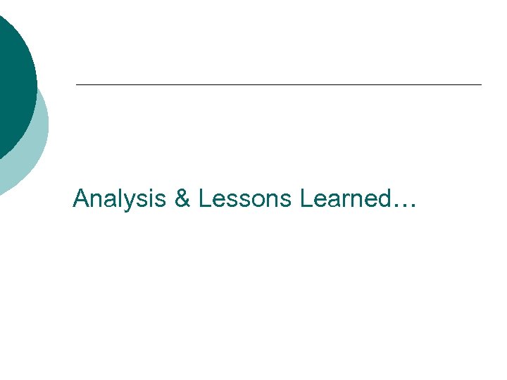 Analysis & Lessons Learned… 