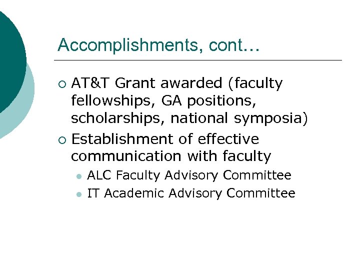 Accomplishments, cont… AT&T Grant awarded (faculty fellowships, GA positions, scholarships, national symposia) ¡ Establishment