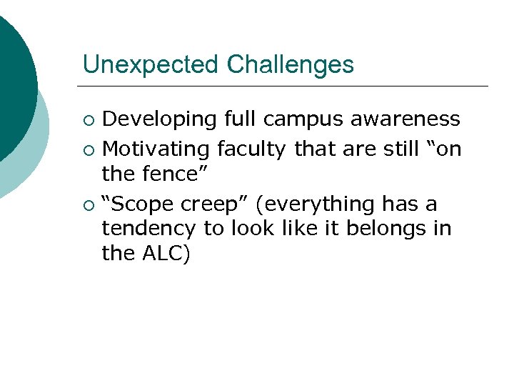 Unexpected Challenges Developing full campus awareness ¡ Motivating faculty that are still “on the