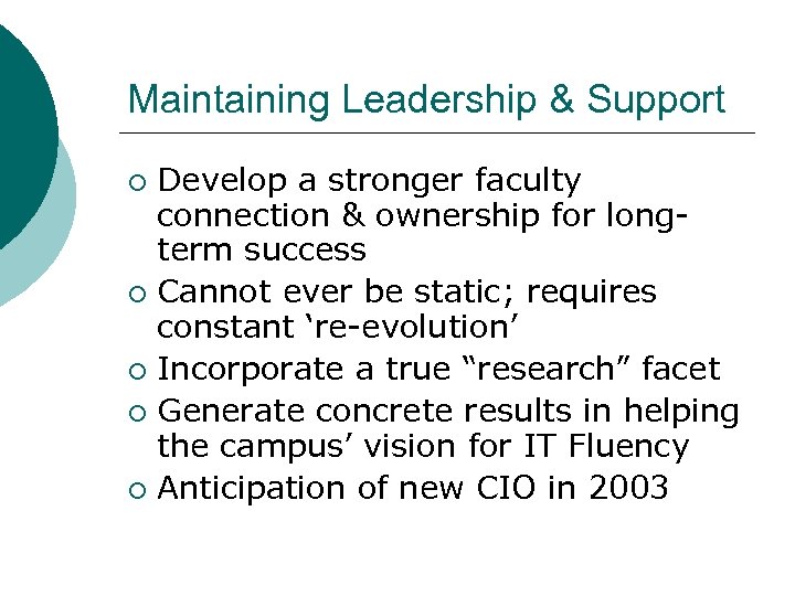 Maintaining Leadership & Support Develop a stronger faculty connection & ownership for longterm success