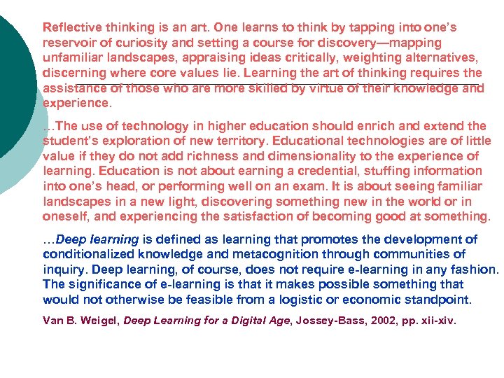 Reflective thinking is an art. One learns to think by tapping into one’s reservoir