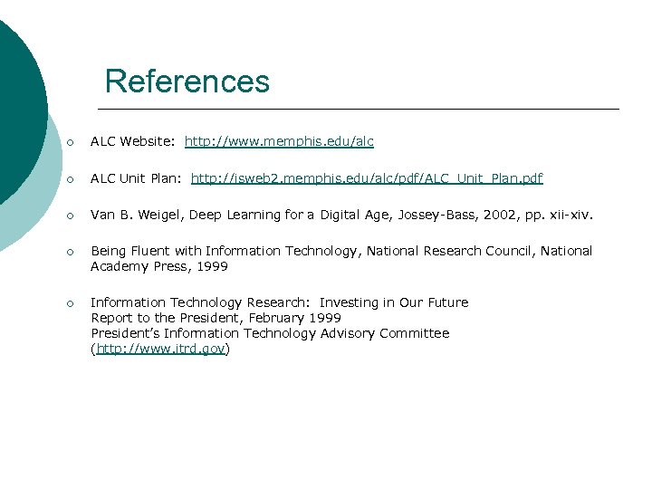 References ¡ ALC Website: http: //www. memphis. edu/alc ¡ ALC Unit Plan: http: //isweb