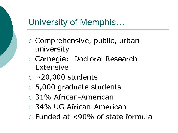 University of Memphis… ¡ ¡ ¡ ¡ Comprehensive, public, urban university Carnegie: Doctoral Research.