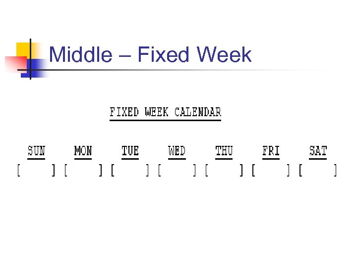 Middle – Fixed Week 