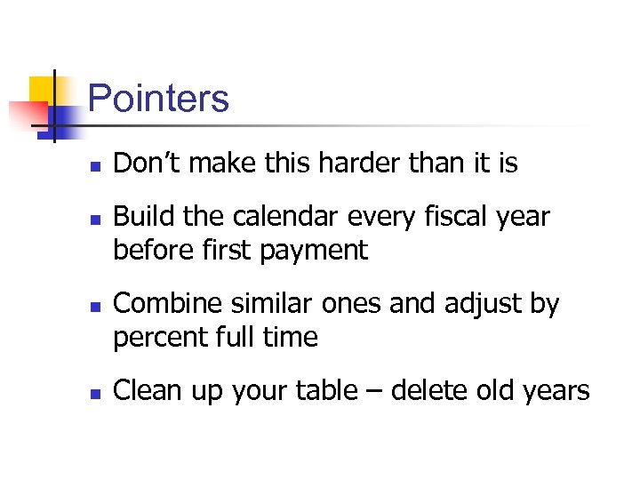 Pointers n n Don’t make this harder than it is Build the calendar every