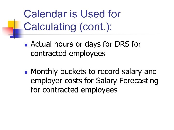 Calendar is Used for Calculating (cont. ): n n Actual hours or days for