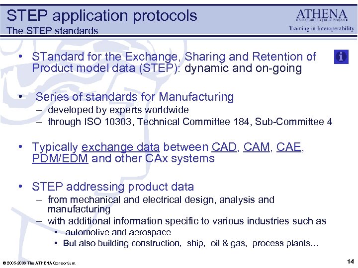 STEP application protocols The STEP standards • STandard for the Exchange, Sharing and Retention