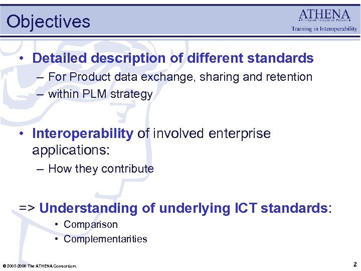 Objectives • Detailed description of different standards – For Product data exchange, sharing and