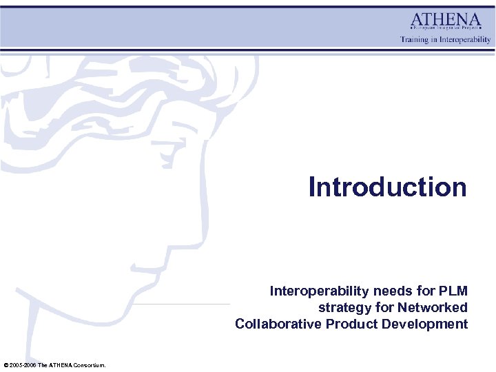 Introduction Interoperability needs for PLM strategy for Networked Collaborative Product Development © 2005 -2006