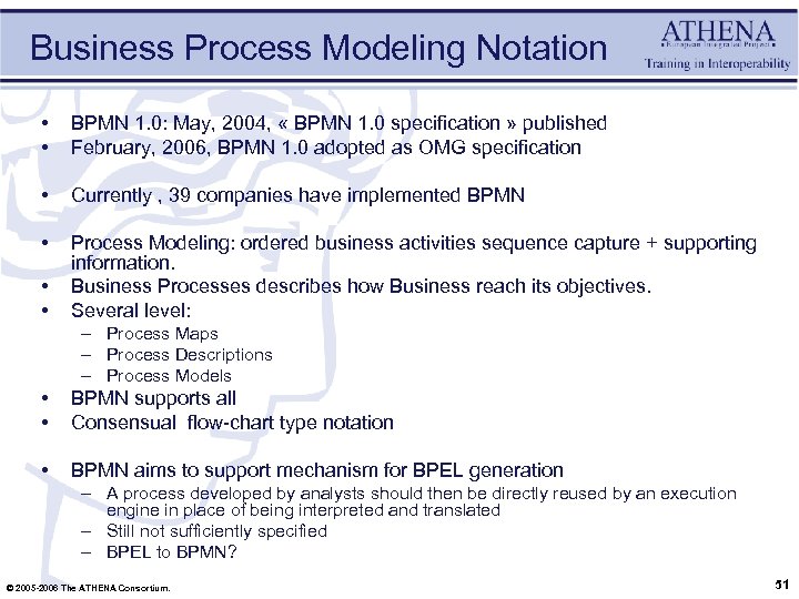 Business Process Modeling Notation • • BPMN 1. 0: May, 2004, « BPMN 1.