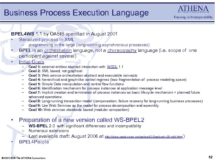 Business Process Execution Language BPEL 4 WS 1. 1 by OASIS specified in August