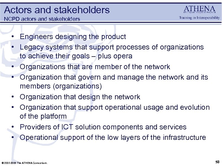 Actors and stakeholders NCPD actors and stakeholders • Engineers designing the product • Legacy