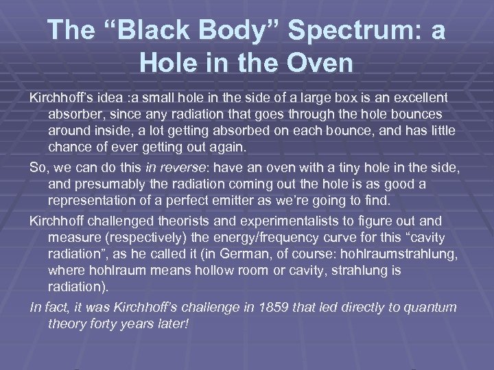 The “Black Body” Spectrum: a Hole in the Oven Kirchhoff’s idea : a small