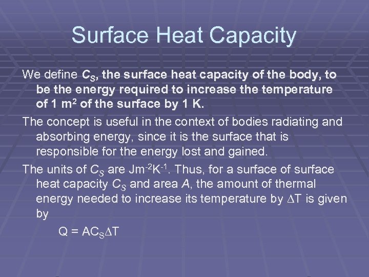 Surface Heat Capacity We define CS, the surface heat capacity of the body, to