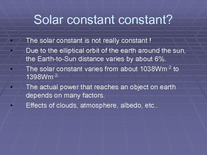Solar constant? • • • The solar constant is not really constant ! Due