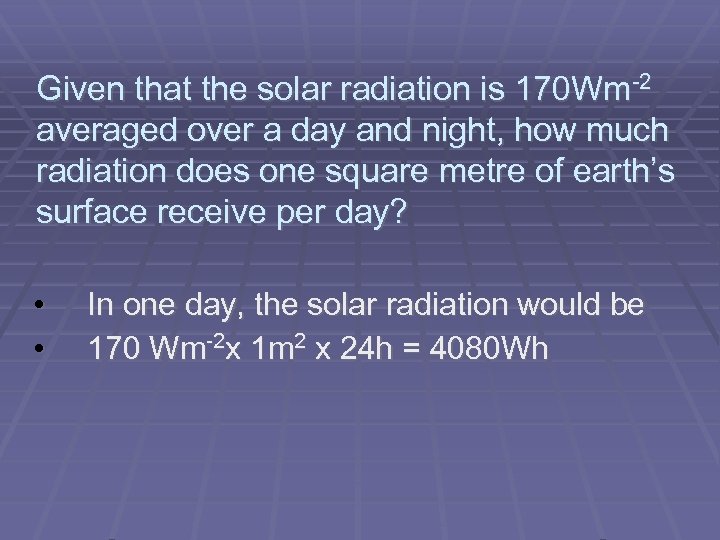 Given that the solar radiation is 170 Wm-2 averaged over a day and night,