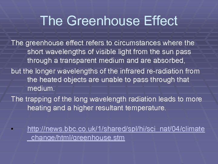The Greenhouse Effect The greenhouse effect refers to circumstances where the short wavelengths of