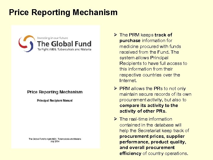 Price Reporting Mechanism Ø The PRM keeps track of purchase information for medicine procured