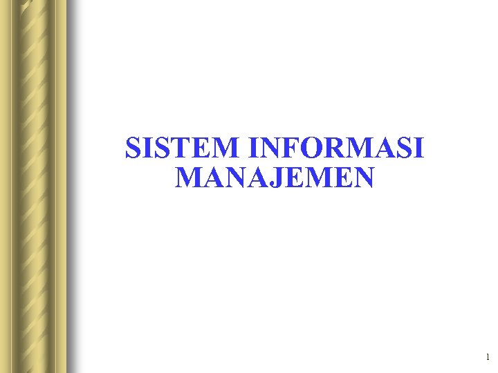 SISTEM INFORMASI MANAJEMEN 1 