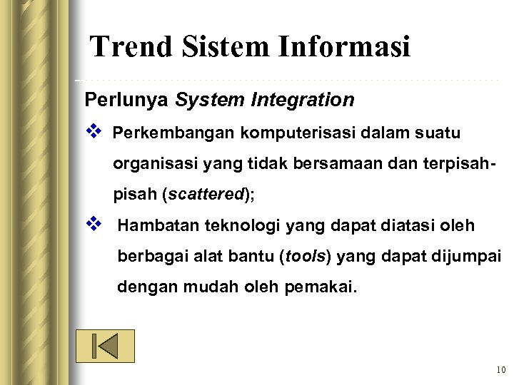 Trend Sistem Informasi Perlunya System Integration v Perkembangan komputerisasi dalam suatu organisasi yang tidak