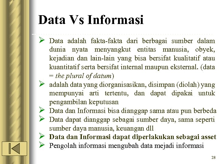 Data Vs Informasi Ø Data adalah fakta-fakta dari berbagai sumber dalam Ø Ø Ø