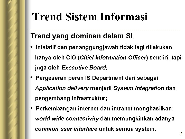 Trend Sistem Informasi Trend yang dominan dalam SI • Inisiatif dan penanggungjawab tidak lagi