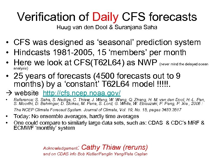 Verification of Daily CFS forecasts Huug van den Dool & Suranjana Saha • CFS