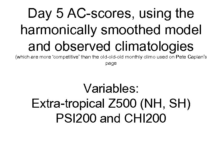 Day 5 AC-scores, using the harmonically smoothed model and observed climatologies (which are more
