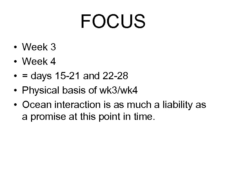 FOCUS • • • Week 3 Week 4 = days 15 -21 and 22