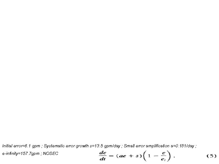 Initial error=6. 1 gpm ; Systematic error growth s=13. 5 gpm/day ; Small error