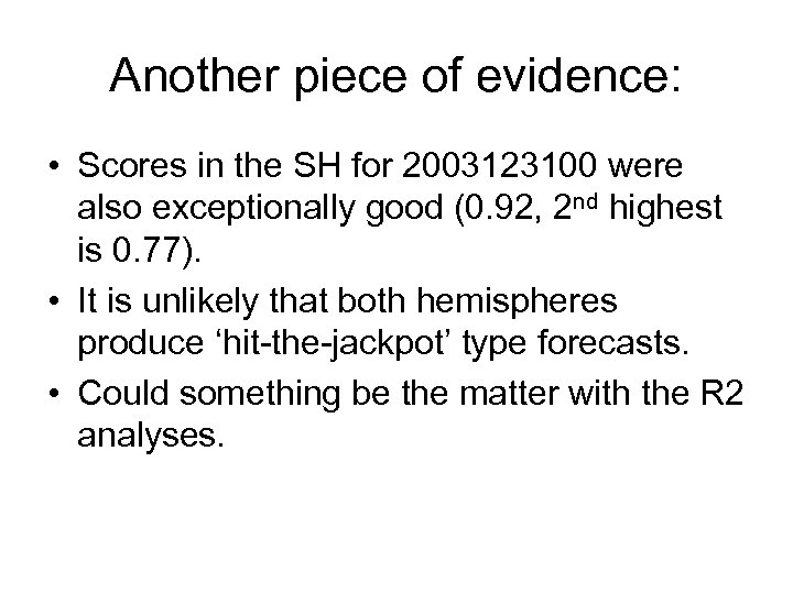 Another piece of evidence: • Scores in the SH for 2003123100 were also exceptionally