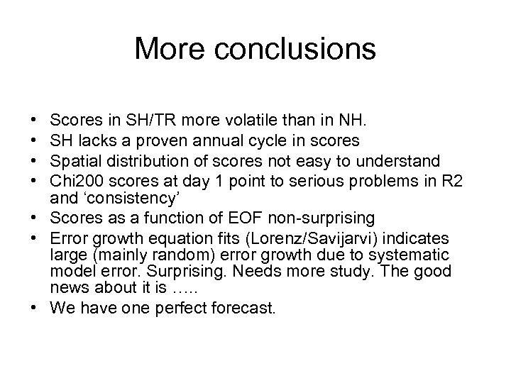 More conclusions • • Scores in SH/TR more volatile than in NH. SH lacks