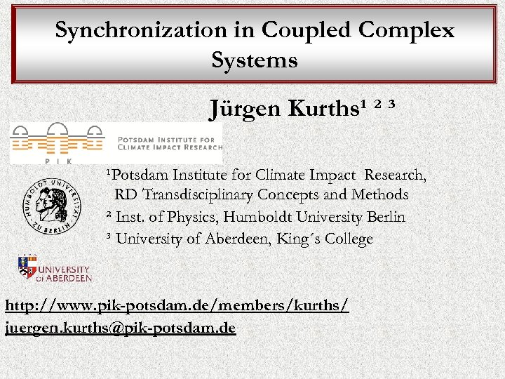 Synchronization in Coupled Complex Systems Jürgen Kurths¹ ² ³ ¹Potsdam Institute for Climate Impact