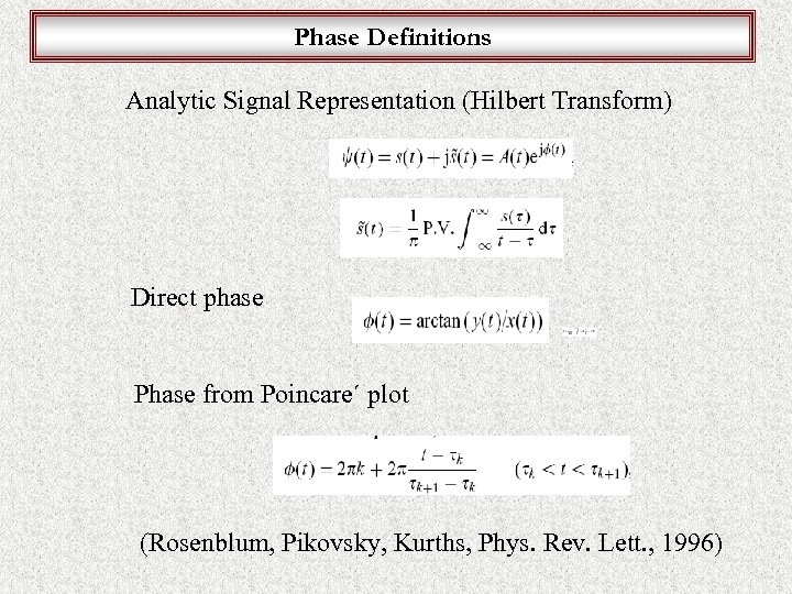 Phase Definitions Analytic Signal Representation (Hilbert Transform) Direct phase Phase from Poincare´ plot (Rosenblum,