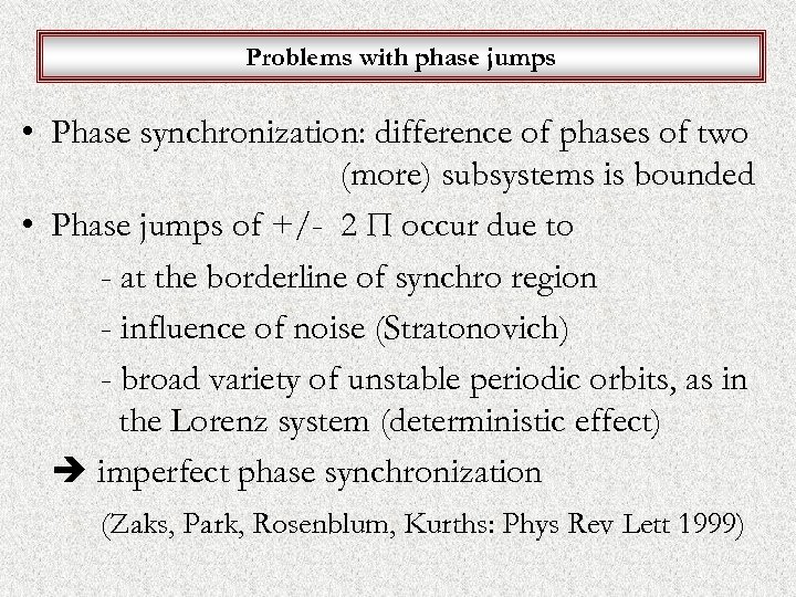 Problems with phase jumps • Phase synchronization: difference of phases of two (more) subsystems